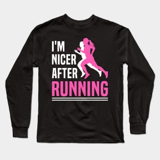 I'm Nicer After Running T-Shirt Runner Running Lover Long Sleeve T-Shirt